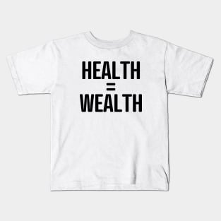 HEALTH = WEALTH Kids T-Shirt